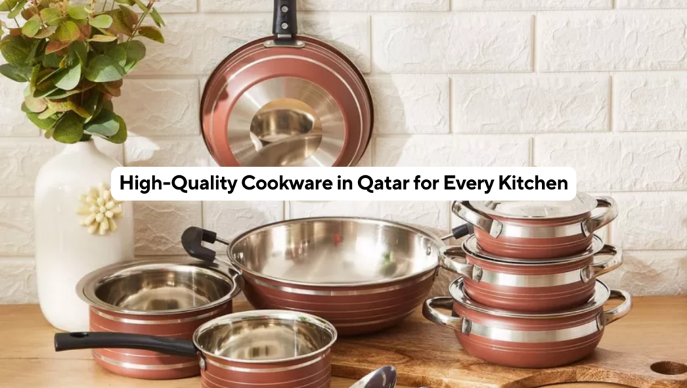 High-Quality Cookware in Qatar for Every Kitchen