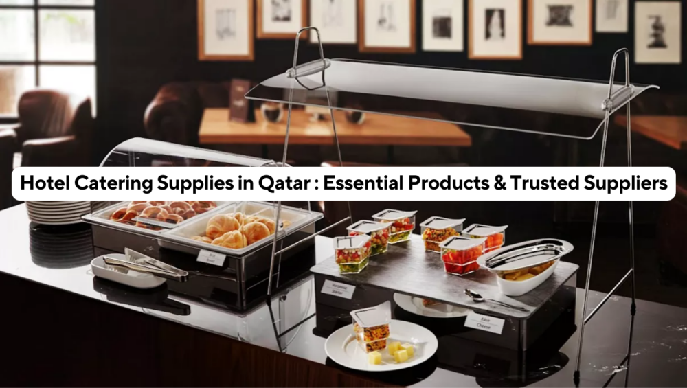 Hotel Catering Supplies in Qatar Essential Products & Trusted Suppliers