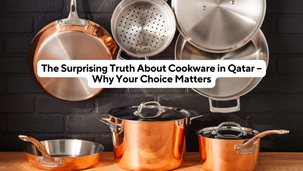Best Cookware in Qatar The Ultimate Buying Guide for 2024